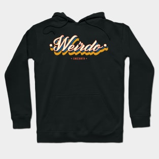 Weirdo Since Birth - Funny Gift Idea Hoodie